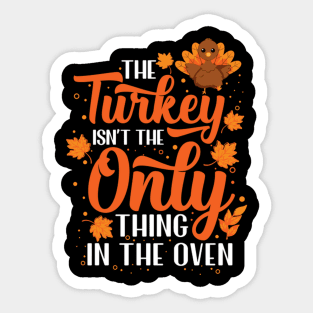 Turkey Isnt The Only Thing Thanksgiving Baby Announcet Sticker